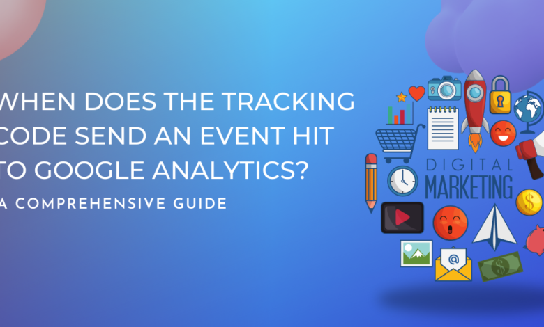 When Does the Tracking Code Send an Event Hit to Google Analytics?